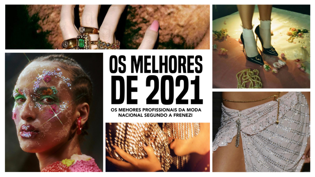 Os melhores profissionais da Moda nacional em 2021, segundo a&nbsp;FRENEZI